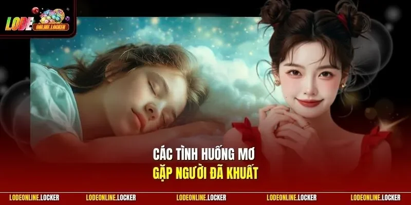 Các tình huống mơ gặp người đã khuất