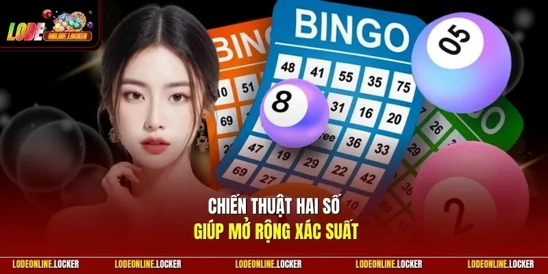 Chiến thuật hai số giúp mở rộng xác suất
