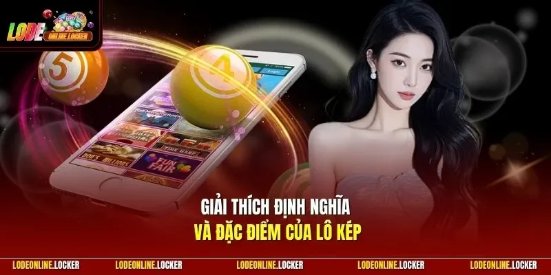 Giải thích định nghĩa và đặc điểm của lô kép