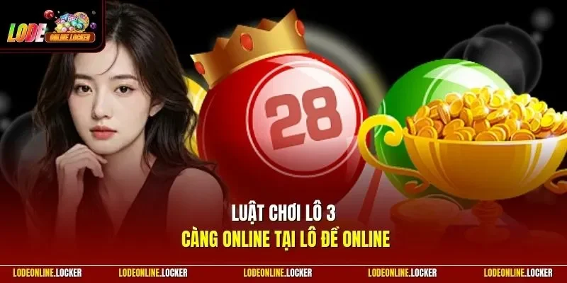 Luật chơi Lô 3 Càng Online tại Lô Đề Online