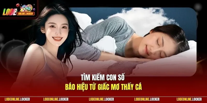 Tìm kiếm con số báo hiệu từ giấc mơ thấy cá